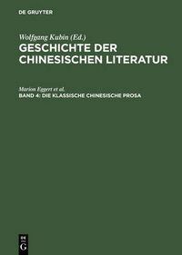 Cover image for Die Klassische Chinesische Prosa: Essay, Reisebericht, Skizze, Brief; Vom Mittelalter Bis Zur Neuzeit