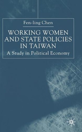 Cover image for Working Women and State Policies in Taiwan: A Study in Political Economy