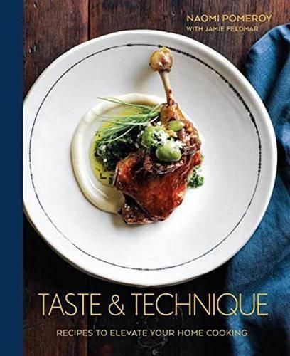 Cover image for Taste & Technique: Recipes to Elevate Your Home Cooking [A Cookbook]