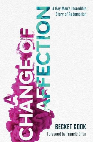 Cover image for A Change of Affection: A Gay Man's Incredible Story of Redemption