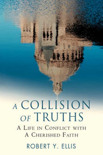 Cover image for A Collision of Truths: A Life in Conflict with a Cherished Faith