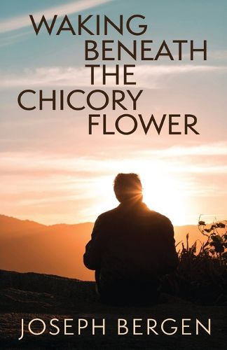 Cover image for Waking Beneath the Chicory Flower