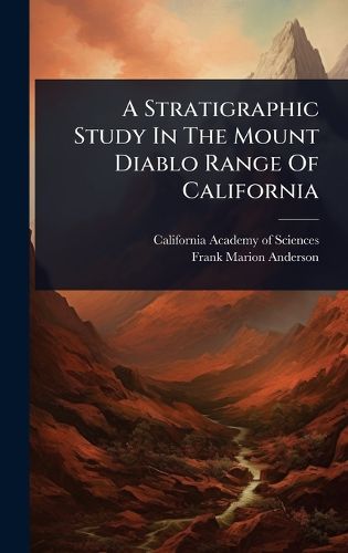 Cover image for A Stratigraphic Study In The Mount Diablo Range Of California