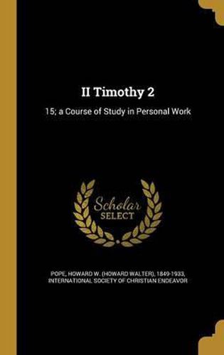 II Timothy 2: 15; A Course of Study in Personal Work