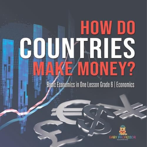 Cover image for How Do Countries Make Money? Basic Economics in One Lesson Grade 6 Economics