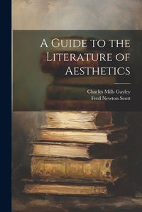 Cover image for A Guide to the Literature of Aesthetics