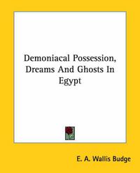 Cover image for Demoniacal Possession, Dreams and Ghosts in Egypt