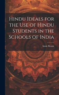 Cover image for Hindu Ideals for the use of Hindu Students in the Schools of India