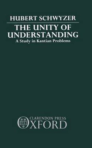 Cover image for The Unity of Understanding: A Study in Kantian Problems