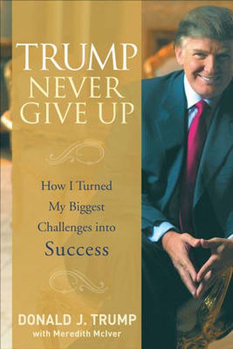 Cover image for Trump - Never Give Up: How I Turned My Biggest Challenges into Success