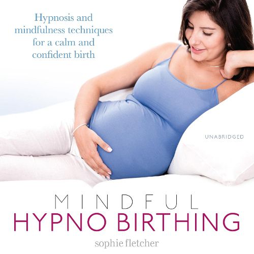 Cover image for Mindful Hypnobirthing: Hypnosis and Mindfulness Techniques for a Calm and Confident Birth