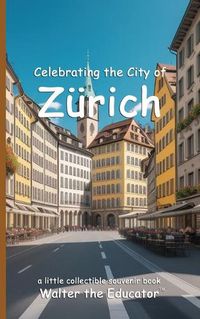 Cover image for Celebrating the City of Zuerich