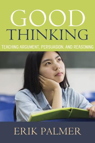 Cover image for Good Thinking: Teaching Argument, Persuasion, and Reasoning