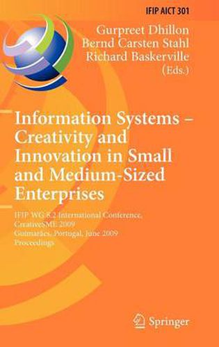 Cover image for Information Systems -- Creativity and Innovation in Small and Medium-Sized Enterprises: IFIP WG 8.2 International Conference, CreativeSME 2009, Guimaraes, Portugal, June 21-24, 2009, Proceedings