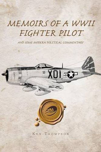 Cover image for Memoirs of a WWII Fighter Pilot and Some Modern Political Commentary