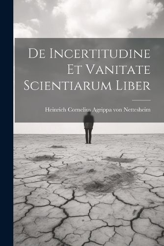 De Incertitudine Et Vanitate Scientiarum Liber