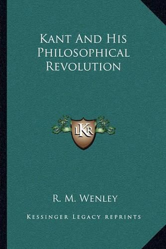 Kant and His Philosophical Revolution