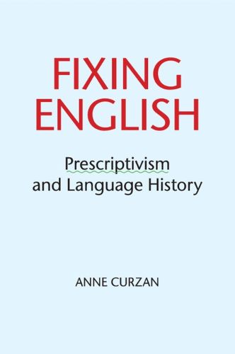 Cover image for Fixing English: Prescriptivism and Language History