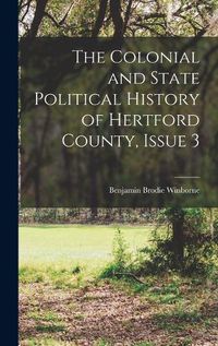 Cover image for The Colonial and State Political History of Hertford County, Issue 3