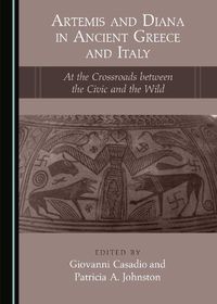 Cover image for Artemis and Diana in Ancient Greece and Italy: At the Crossroads between the Civic and the Wild