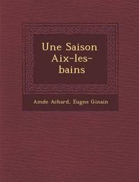 Cover image for Une Saison AIX-Les-Bains