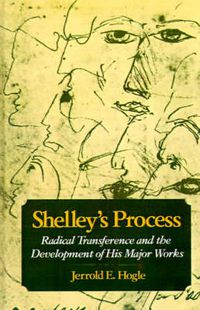 Cover image for Shelley's Process: Radical Transference and the Development of his Major Works