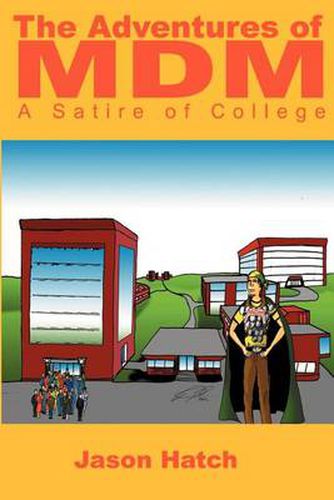 Cover image for The Adventures of MDM: A Satire of College