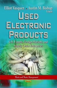 Cover image for Used Electronic Products: U.S. Exports, Foreign Markets & Supply Chain Enterprises