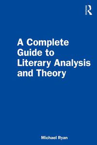 Cover image for A Complete Guide to Literary Analysis and Theory