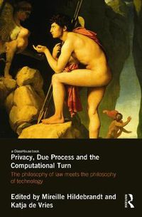 Cover image for Privacy, Due Process and the Computational Turn: The philosophy of law meets the philosophy of technology