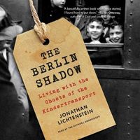 Cover image for The Berlin Shadow: Living with the Ghosts of the Kindertransport