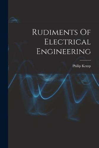 Cover image for Rudiments Of Electrical Engineering