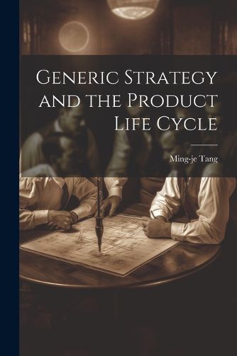 Cover image for Generic Strategy and the Product Life Cycle