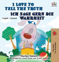 Cover image for I Love to Tell the Truth Ich sage gern die Wahrheit: English German Bilingual Edition