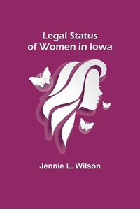 Cover image for Legal Status of Women in Iowa