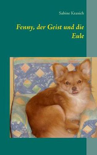 Cover image for Fenny, der Geist und die Eule: Die Tiere der Quinta erzahlen Geschichten.