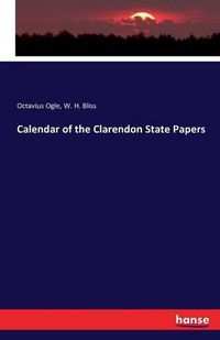 Cover image for Calendar of the Clarendon State Papers