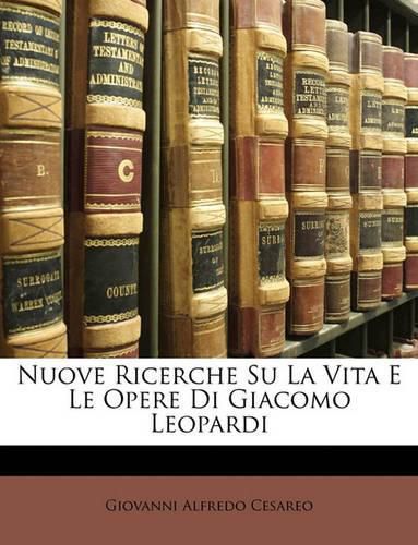 Nuove Ricerche Su La Vita E Le Opere Di Giacomo Leopardi