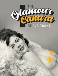 Cover image for The Glamour Camera of Eva Grant