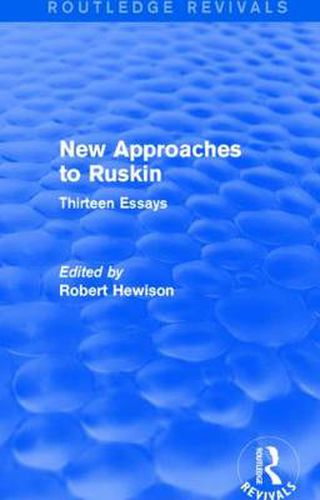 New Approaches to Ruskin (Routledge Revivals): Thirteen Essays