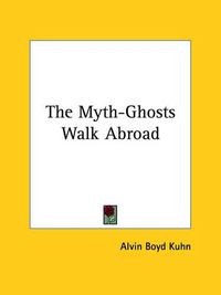 Cover image for The Myth-Ghosts Walk Abroad