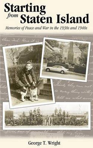 Cover image for Starting from Staten Island: Memories of Peace and War in the 1930s and 1940s