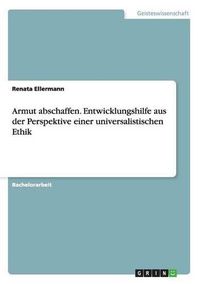 Cover image for Armut Abschaffen. Entwicklungshilfe Aus Der Perspektive Einer Universalistischen Ethik