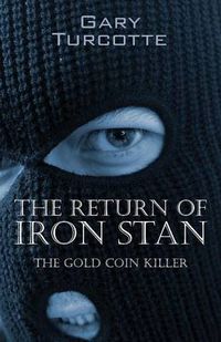 Cover image for The Return of Iron Stan: The Gold Coin Killer