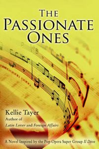 Cover image for The Passionate Ones: A Novel Inspired by the Pop Opera Super Group  Il Divo