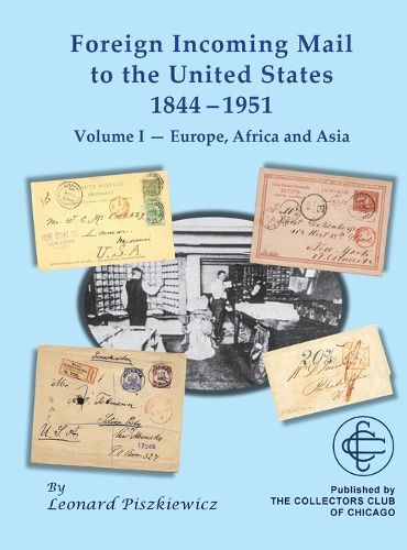 Cover image for Foreign Incoming Mail to the United States 1844-1955 Vol 1 Europe, Africa and Asia