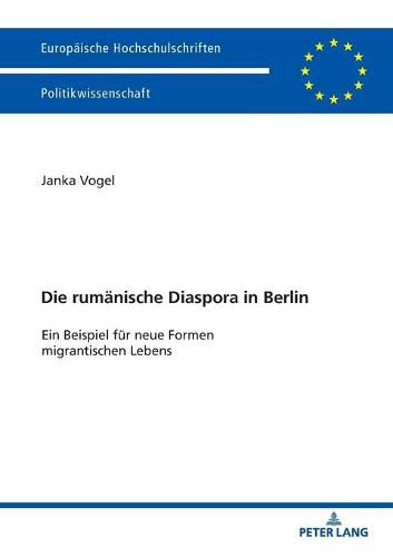 Cover image for Die Rumaenische Diaspora in Berlin: Ein Beispiel Fuer Neue Formen Migrantischen Lebens