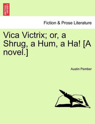 Cover image for Vica Victrix; Or, a Shrug, a Hum, a Ha! [A Novel.] Vol. II.