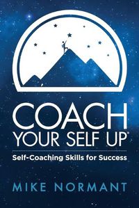 Cover image for Coach Your Self Up: Self-Coaching Skills for Success