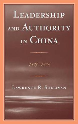 Cover image for Leadership and Authority in China: 1895-1978